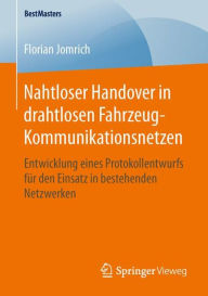 Title: Nahtloser Handover in drahtlosen Fahrzeug-Kommunikationsnetzen: Entwicklung eines Protokollentwurfs fï¿½r den Einsatz in bestehenden Netzwerken, Author: Florian Jomrich