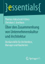 Über den Zusammenhang von Unternehmenskultur und Architektur: Denkanstöße für Architekten, Manager und Bauherren