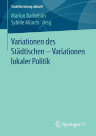 Title: Variationen des Stï¿½dtischen - Variationen lokaler Politik, Author: Marlon Barbehïn