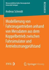 Title: Modellierung von Fahrzeugantrieben anhand von Messdaten aus dem Koppelbetrieb zwischen Fahrsimulator und Antriebsstrangprüfstand, Author: Andreas Schmidt