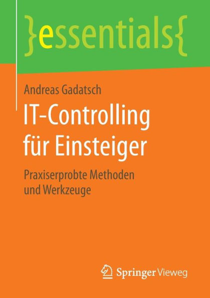 IT-Controlling für Einsteiger: Praxiserprobte Methoden und Werkzeuge