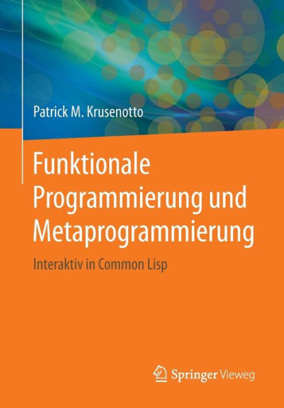 Funktionale Programmierung und Metaprogrammierung: Interaktiv in Common Lisp