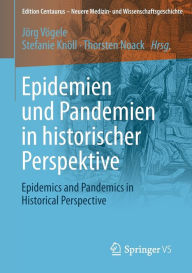 Title: Epidemien und Pandemien in historischer Perspektive: Epidemics and Pandemics in Historical Perspective, Author: Jïrg Vïgele