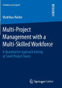 Multi-Project Management with a Multi-Skilled Workforce: A Quantitative Approach Aiming at Small Project Teams