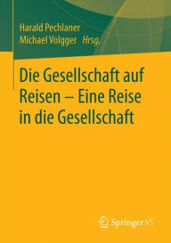 Title: Die Gesellschaft auf Reisen - Eine Reise in die Gesellschaft, Author: Harald Pechlaner