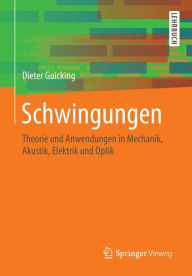 Title: Schwingungen: Theorie und Anwendungen in Mechanik, Akustik, Elektrik und Optik, Author: Dieter Guicking