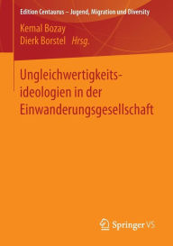 Title: Ungleichwertigkeitsideologien in der Einwanderungsgesellschaft, Author: Kemal Bozay