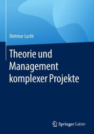 Title: Theorie und Management komplexer Projekte, Author: Dietmar Lucht