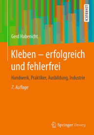 Title: Kleben - erfolgreich und fehlerfrei: Handwerk, Praktiker, Ausbildung, Industrie, Author: Gerd Habenicht