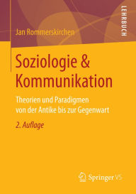 Title: Soziologie & Kommunikation: Theorien und Paradigmen von der Antike bis zur Gegenwart, Author: Jan Rommerskirchen