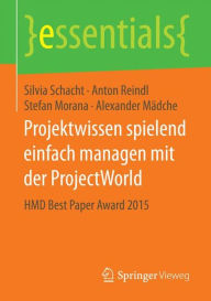 Title: Projektwissen spielend einfach managen mit der ProjectWorld: HMD Best Paper Award 2015, Author: Silvia Schacht