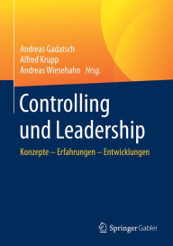 Title: Controlling und Leadership: Konzepte - Erfahrungen - Entwicklungen, Author: Andreas Gadatsch