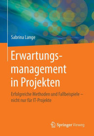 Title: Erwartungsmanagement in Projekten: Erfolgreiche Methoden und Fallbeispiele - nicht nur fï¿½r IT-Projekte, Author: Sabrina Lange