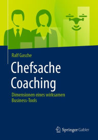 Title: Chefsache Coaching: Dimensionen eines wirksamen Business-Tools, Author: Ralf Gasche