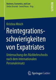Title: Reintegrationsschwierigkeiten von Expatriates: Untersuchung des Rï¿½ckkehrschocks nach dem internationalen Personaleinsatz, Author: Kristina Mnich