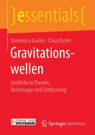 Title: Gravitationswellen: Einblicke in Theorie, Vorhersage und Entdeckung, Author: Domenico Giulini