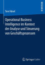 Operational Business Intelligence im Kontext der Analyse und Steuerung von Geschäftsprozessen