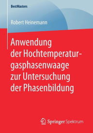 Title: Anwendung der Hochtemperaturgasphasenwaage zur Untersuchung der Phasenbildung, Author: Robert Heinemann