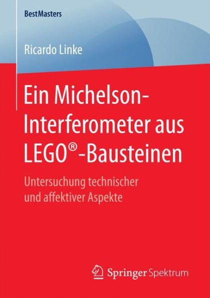 Ein Michelson-Interferometer aus LEGOï¿½-Bausteinen: Untersuchung technischer und affektiver Aspekte