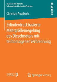 Title: Zylinderdruckbasierte Mehrgrößenregelung des Dieselmotors mit teilhomogener Verbrennung, Author: Christian Auerbach