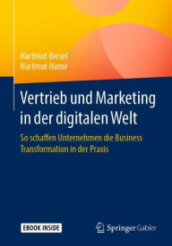 Title: Vertrieb und Marketing in der digitalen Welt: So schaffen Unternehmen die Business Transformation in der Praxis, Author: Hartmut Biesel