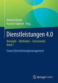 Title: Dienstleistungen 4.0: Konzepte - Methoden - Instrumente. Band 1. Forum Dienstleistungsmanagement, Author: Manfred Bruhn