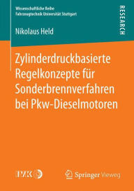 Title: Zylinderdruckbasierte Regelkonzepte für Sonderbrennverfahren bei Pkw-Dieselmotoren, Author: Nikolaus Held