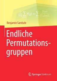 Title: Endliche Permutationsgruppen, Author: Benjamin Sambale