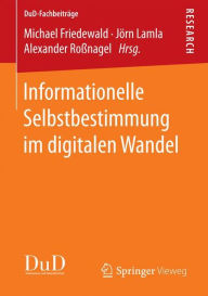 Title: Informationelle Selbstbestimmung im digitalen Wandel, Author: Michael Friedewald