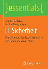 Title: IT-Sicherheit: Digitalisierung der Geschäftsprozesse und Informationssicherheit, Author: Andreas Gadatsch