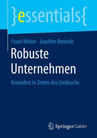 Robuste Unternehmen: Krisenfest in Zeiten des Umbruchs