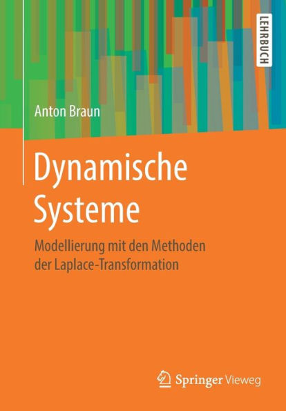 Dynamische Systeme: Modellierung mit den Methoden der Laplace-Transformation