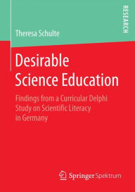 Title: Desirable Science Education: Findings from a Curricular Delphi Study on Scientific Literacy in Germany, Author: Theresa Schulte