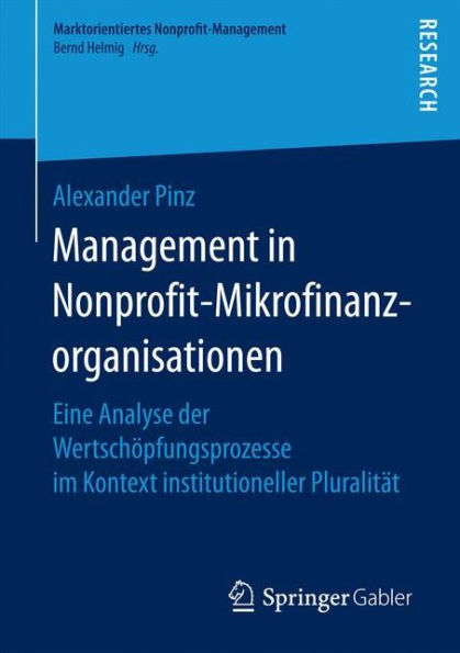 Management in Nonprofit-Mikrofinanzorganisationen: Eine Analyse der Wertschï¿½pfungsprozesse im Kontext institutioneller Pluralitï¿½t