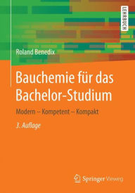 Title: Bauchemie für das Bachelor-Studium: Modern - Kompetent - Kompakt / Edition 3, Author: Roland Benedix