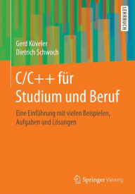 Title: C/C++ für Studium und Beruf: Eine Einführung mit vielen Beispielen, Aufgaben und Lösungen, Author: Gerd Küveler