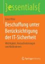 Beschaffung unter Berücksichtigung der IT-Sicherheit: Wichtigkeit, Herausforderungen und Maßnahmen