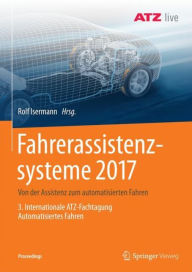 Title: Fahrerassistenzsysteme 2017: Von der Assistenz zum automatisierten Fahren - 3. Internationale ATZ-Fachtagung Automatisiertes Fahren, Author: Rolf Isermann