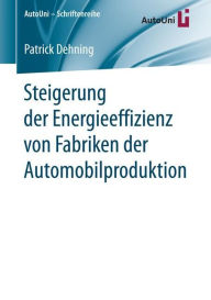 Title: Steigerung der Energieeffizienz von Fabriken der Automobilproduktion, Author: Patrick Dehning