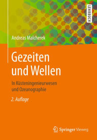 Title: Gezeiten und Wellen: In Küsteningenieurwesen und Ozeanographie, Author: Andreas Malcherek