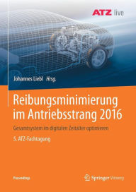 Title: Reibungsminimierung im Antriebsstrang 2016: Gesamtsystem im digitalen Zeitalter optimieren 5. ATZ-Fachtagung, Author: Johannes Liebl