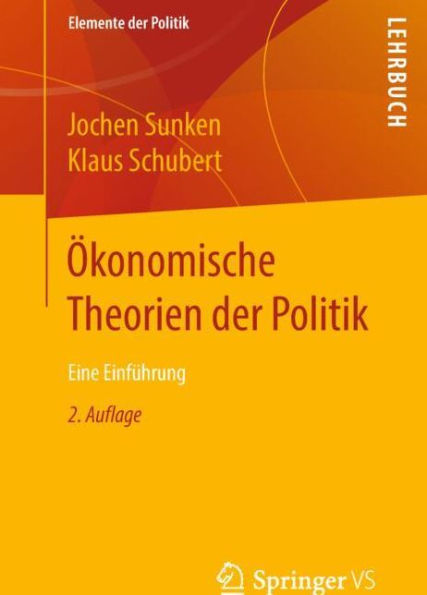 Ökonomische Theorien der Politik: Eine Einführung