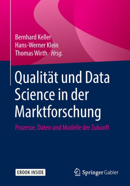 Qualitï¿½t und Data Science in der Marktforschung: Prozesse, Daten und Modelle der Zukunft