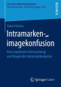 Intramarkenimagekonfusion: Eine empirische Untersuchung am Beispiel der Automobilindustrie