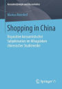 Shopping in China: Dispositive konsumistischer Subjektivation im Alltagsleben chinesischer Studierender