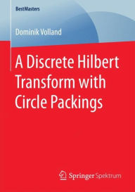 Title: A Discrete Hilbert Transform with Circle Packings, Author: Dominik Volland