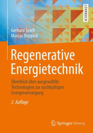 Title: Regenerative Energietechnik: ï¿½berblick ï¿½ber ausgewï¿½hlte Technologien zur nachhaltigen Energieversorgung / Edition 2, Author: Gerhard Reich