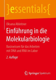 Title: Einführung in die Molekularbiologie: Basiswissen für das Arbeiten mit DNA und RNA im Labor, Author: Oksana Ableitner
