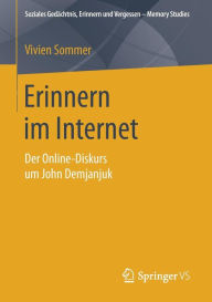 Title: Erinnern im Internet: Der Online-Diskurs um John Demjanjuk, Author: Vivien Sommer