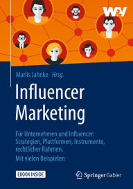 Title: Influencer Marketing: Fï¿½r Unternehmen und Influencer: Strategien, Plattformen, Instrumente, rechtlicher Rahmen. Mit vielen Beispielen, Author: Marlis Jahnke